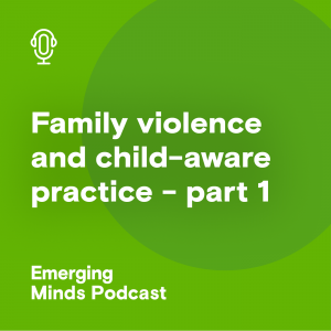 Family-violence-and-child-aware-practice-part-1