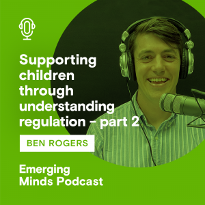Supporting-children-through-understanding-regulation-part-2